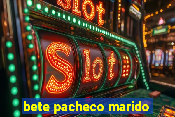 bete pacheco marido